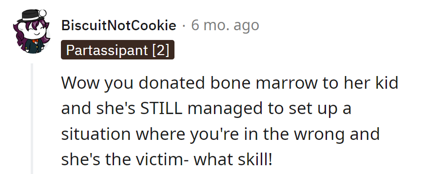 Donates bone marrow, still ends up in the wrong. Her skill at flipping the script deserves a standing ovation.