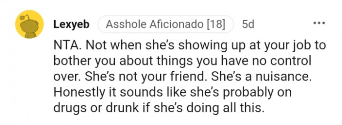 She's showing up at your job to bother you