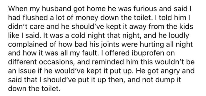 Of course, when her husband got home, he was furious that the OP had wasted so much of his expensive pot, literally flushing money down the toilet.