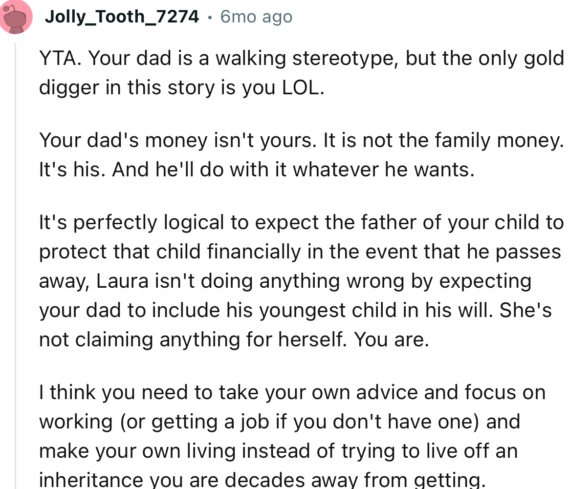 “Your dad's money isn't yours. It is not the family money. It's his. And he'll do with it whatever he wants.”