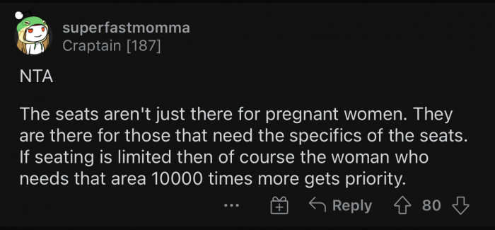 The seats are made for people who actually need them.