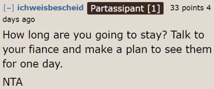 If he wants to meet halfway with his fiancé, he can just dedicate one day to meet up with the family members.