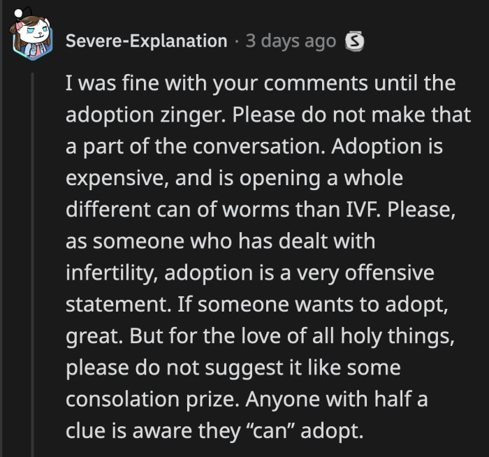 Adoption shouldn't be treated lightly, said one response, and it should not be a second-best option for people who can't afford IVF.