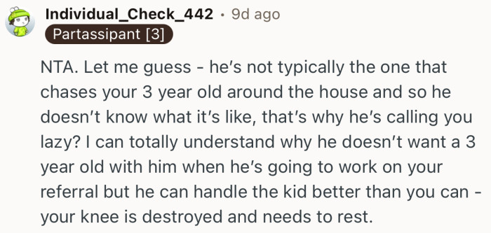“NTA. He can handle the kid better than you can - your knee is destroyed and needs to rest.”