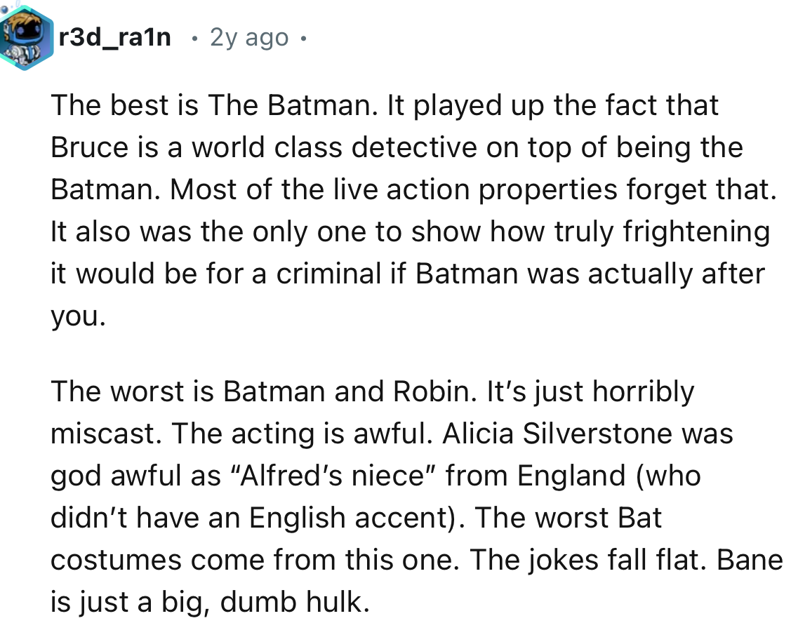 “The only one to show how truly frightening it would be for a criminal if Batman was actually after you.”