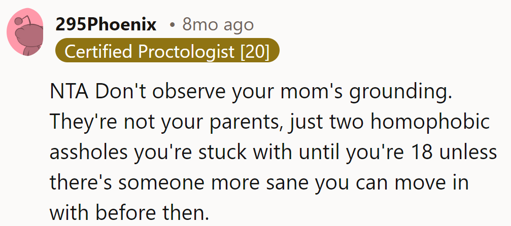 Grounding? Noise. They're not parents, just homophobes.