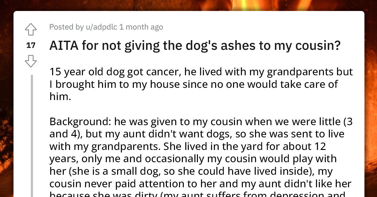 Redditor Doesn't Want To Give Dog's Ashes To Its Lawful Owners Because They Weren't Treating It Right While It Was Alive