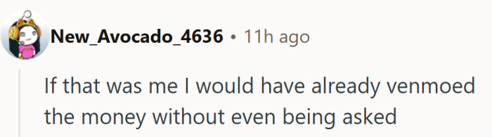 Now that’s the kind of friend everyone wants—fast reflexes and faster Venmo fingers.