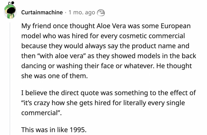 15. In his defense, they were young, and you couldn't just Google something quickly back then