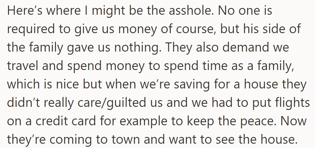 Family pressures them financially for visits despite no contribution, causing tension over the new home.