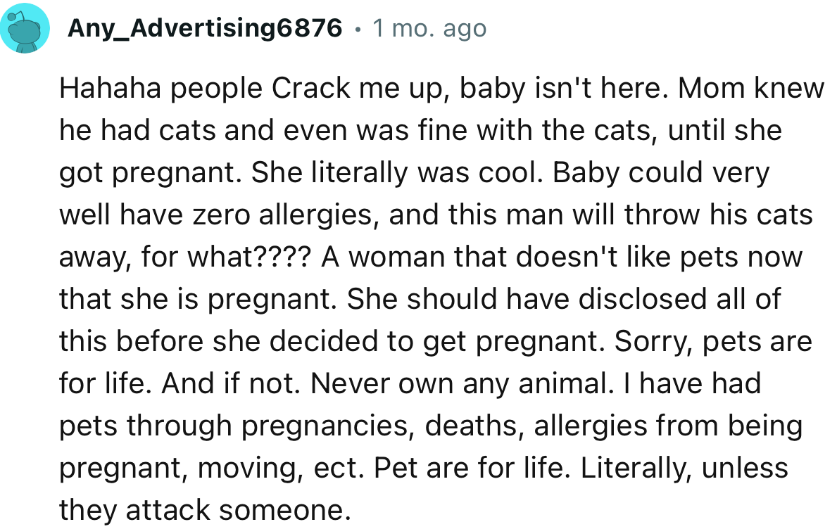 “I have had pets through pregnancies, deaths, allergies from being pregnant, moving, etc. Pets are for life.”