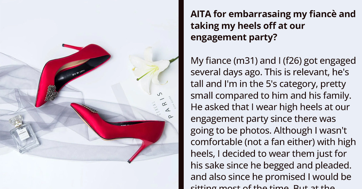 Woman Asks If Taking Her High Heel Shoes Off At Her Own Engagement Party Is A Good Enough Reason For Her Fiancé To Get Angry