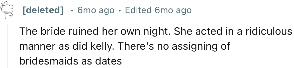 “The bride ruined her own night. She acted in a ridiculous manner, as did Kelly.”