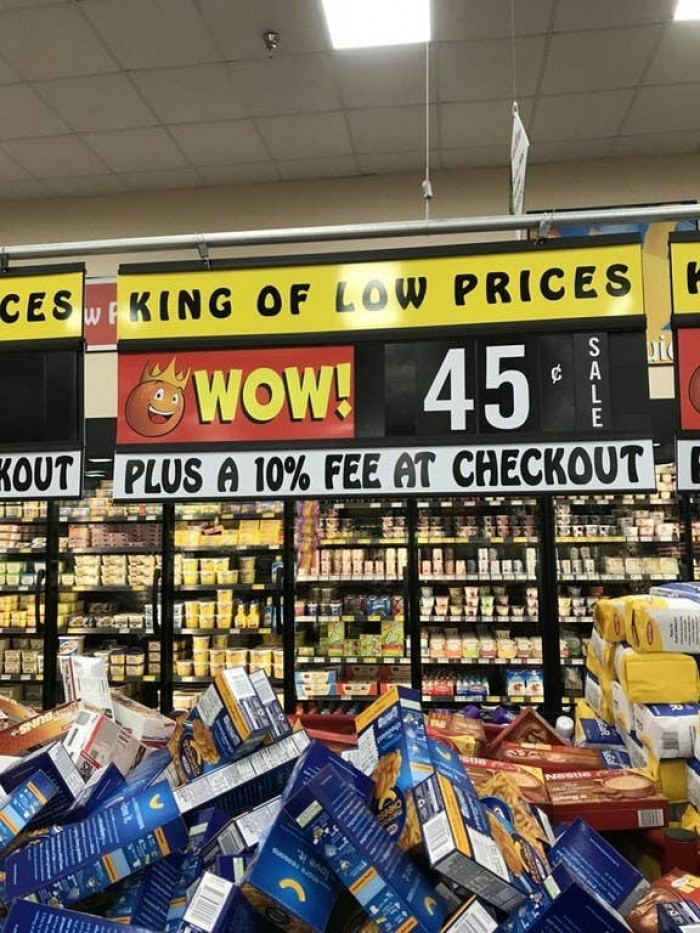 8. “Local grocery store is the ‘king of low prices,’ but charges a fee at checkout.”