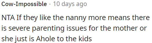 If children prefer the nanny over their mother, it could suggest parenting problems or a troubled mother-child relationship.