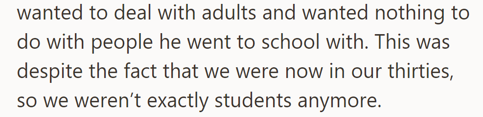He preferred interactions with adults and avoided connections from school, despite both being in their thirties.