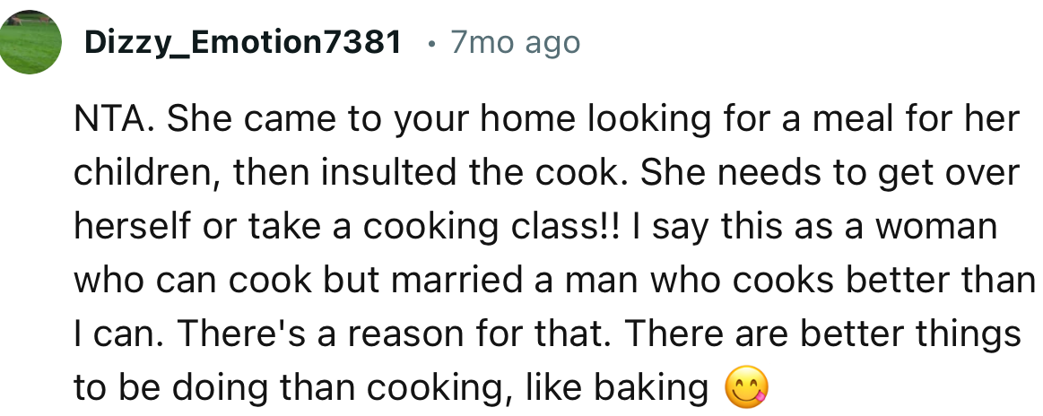 “NTA. She came to your home looking for a meal for her children, then insulted the cook.”