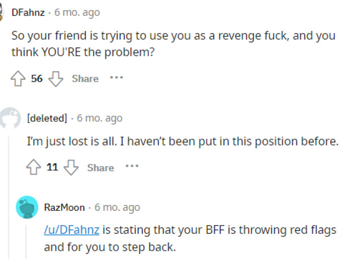 It does seem like OP's best friend is throwing some red flags, but we can understand why OP might be confused about where to take this after everything they've been through.