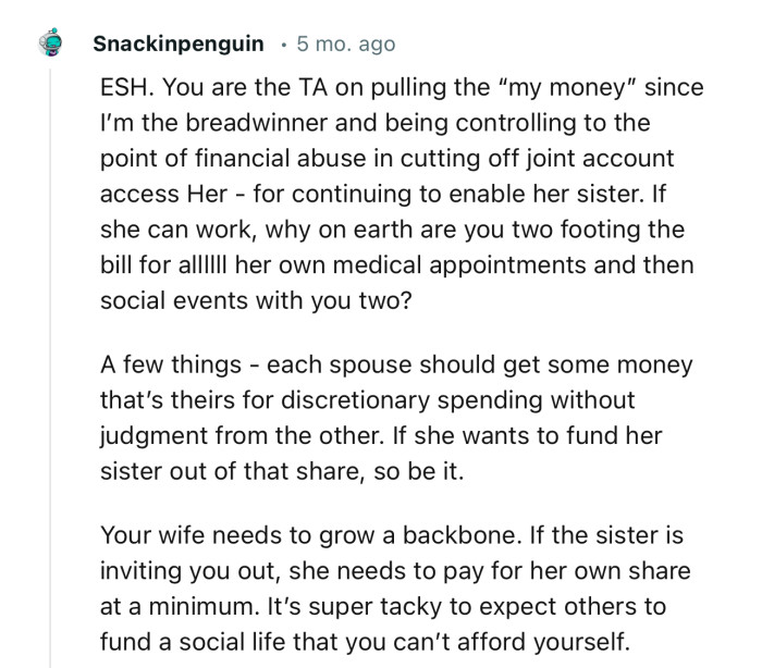 “ESH. You are the TA on pulling the “my money” since I’m the breadwinner. And your wife needs to grow a backbone.”