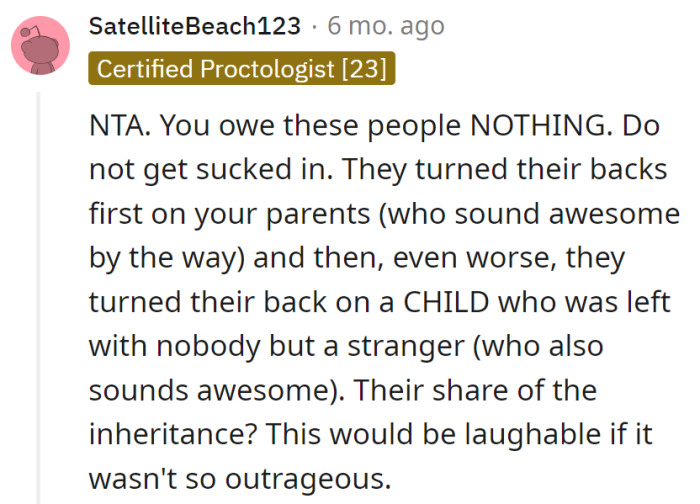 They turned their backs on awesome parents and a child left with a stranger. Now they want a share? That's a comedy sketch, not an inheritance claim.