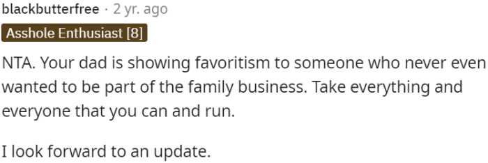 OP's dad exhibits favoritism towards his other son, despite the fact that he never expressed any interest in being involved in the business.