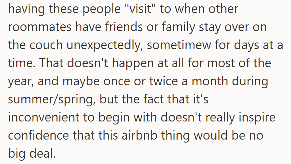 Roommate compares Airbnb guests to occasional stays, but frequency and inconvenience raise significant concerns.