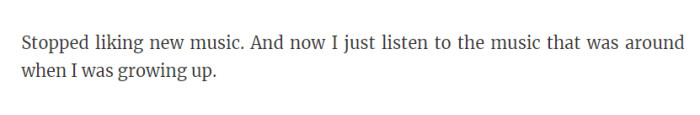 8.  Stopped liking new music