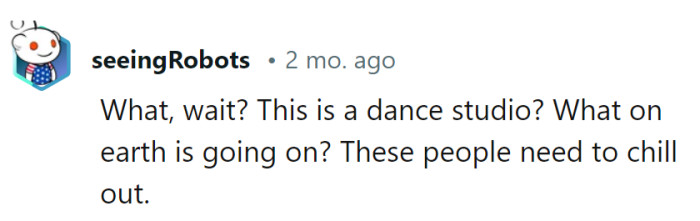It's a dance studio, not a courtroom. They really need to find their rhythm and chill out on the dance floor drama.