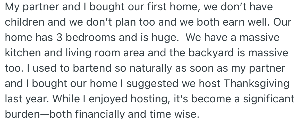 OP and their partner are well-to-do and own a big house. To showcase the house, they hosted Thanksgiving; however, the gesture became a huge burden.