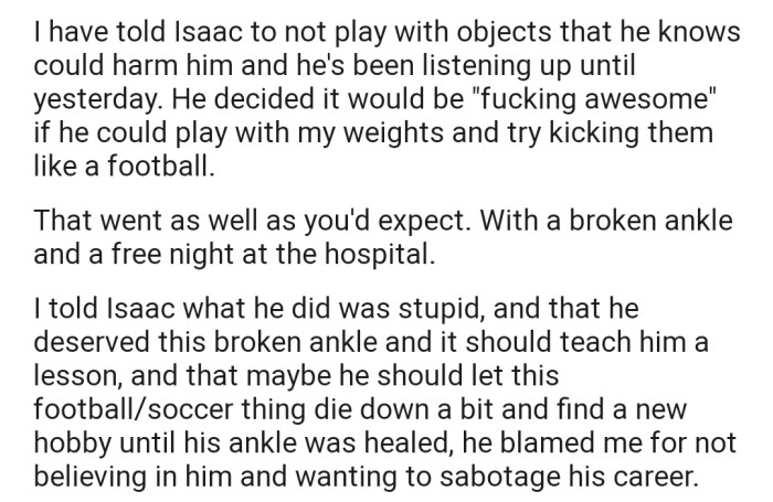 Unfortunately, OP's son used their weights as a ball and ended up breaking his ankle. Interestingly OP told him that he deserved the broken ankle