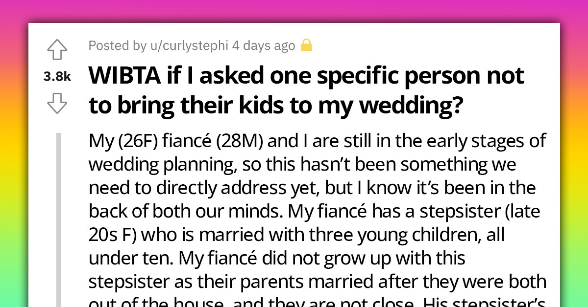 Couple Invites Groom's Step-Sister For Upcoming Wedding, But On The Condition That She Doesn't Come With Her Kids