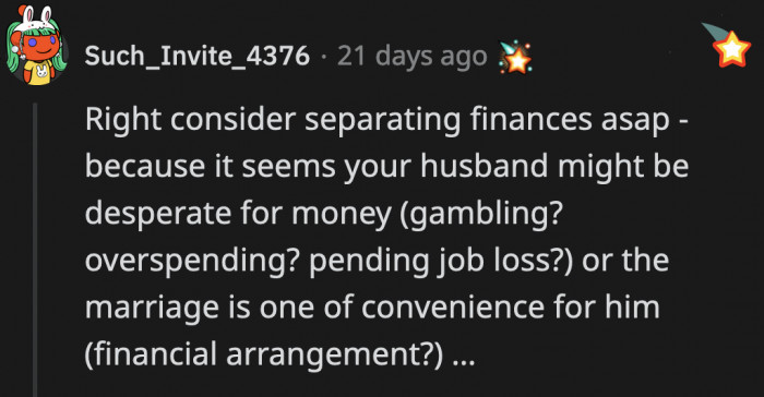 The husband might be hiding something from OP for him to be desperate for money