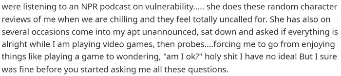 They provide more detail on how the friend acts towards them and the nature of their previous interactions.