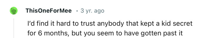 “I’d Find It Hard to Trust Anybody That Kept a Kid Secret for 6 Months.”