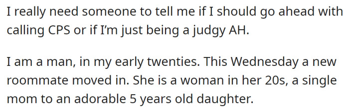 The OP explained he got a new roommate, a young single mother, and her 5-year-old daughter: