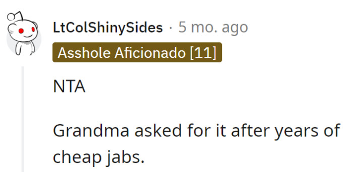 Grandma dished out years of cheap jabs, and OP served up a gourmet comeback.