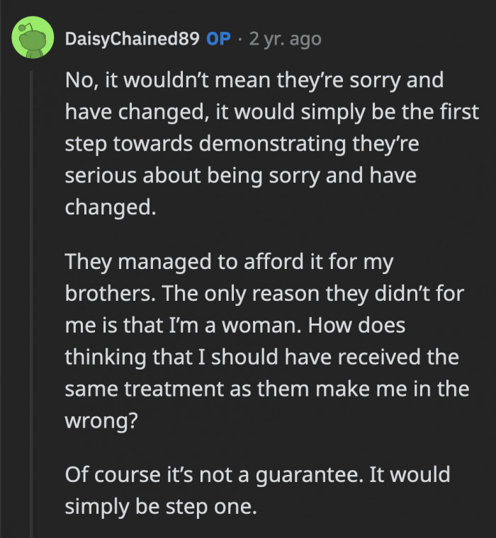 OP said it wouldn't mean they are sorry, but it would at least be a first step to demonstrate how remorseful they are by giving her what her brothers received freely simply because of their genitals