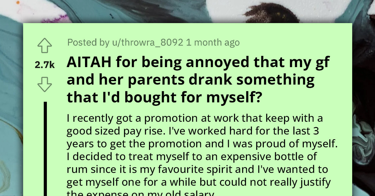 Boyfriend Furious After Girlfriend and Her Dad Drink Half of His Special Bottle of Rum