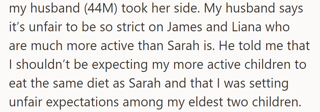 Her husband (44M) sided with Liana, arguing that the active kids shouldn't follow the same diet as Sarah.