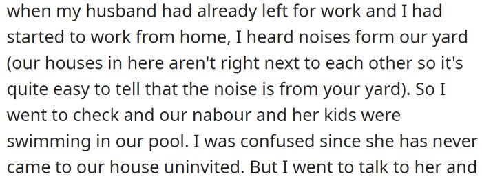 But the incident occurred when the neighbor entered uninvited into their yard to use their swimming pool: