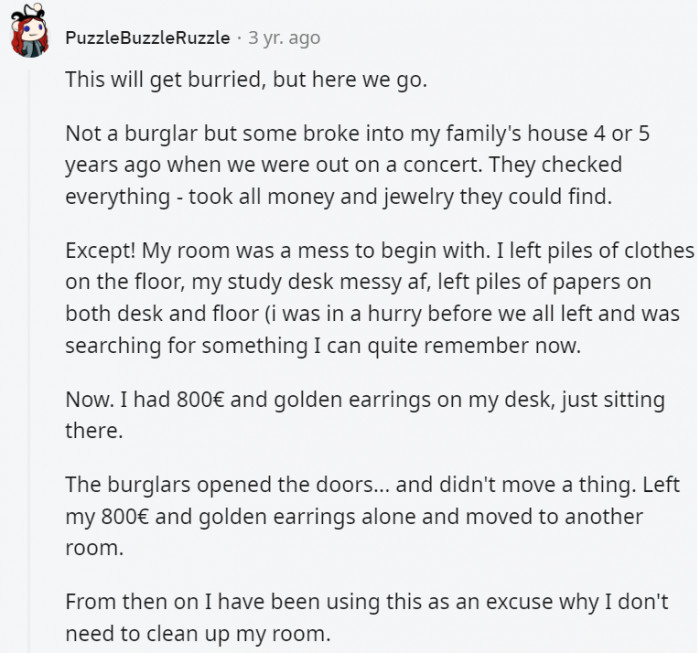 8. We doubt the excuse will always work, but it's a perfectly good excuse for leaving the cleaning for later