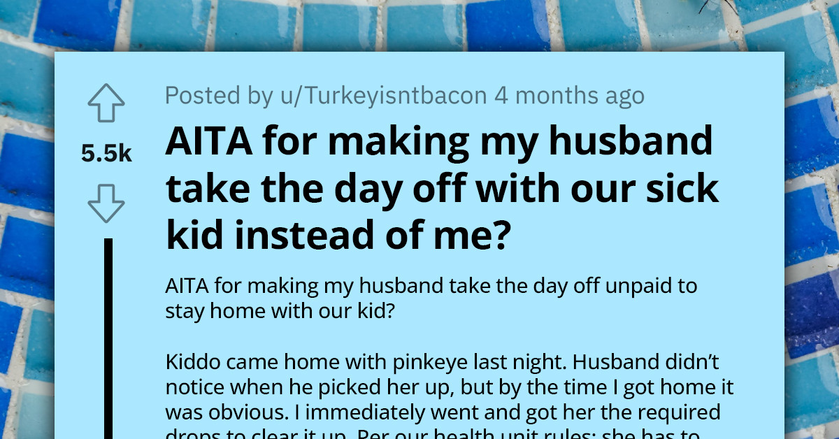 Husband Expects His Wife To Stay Home Whenever Their Child Gets Sick, But She Challenges This By Asking Him To Do It Once