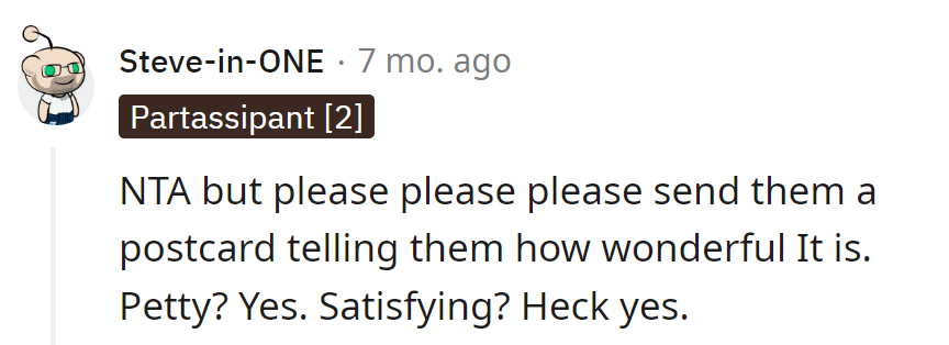 NTA, but a postcard from paradise would be the perfect petty touch. Satisfaction level: Heck yes!