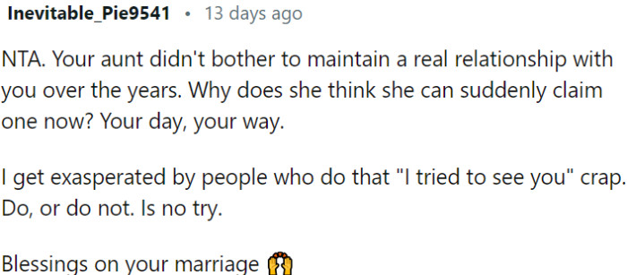 The aunt neglected to maintain a genuine relationship with OP over the years.