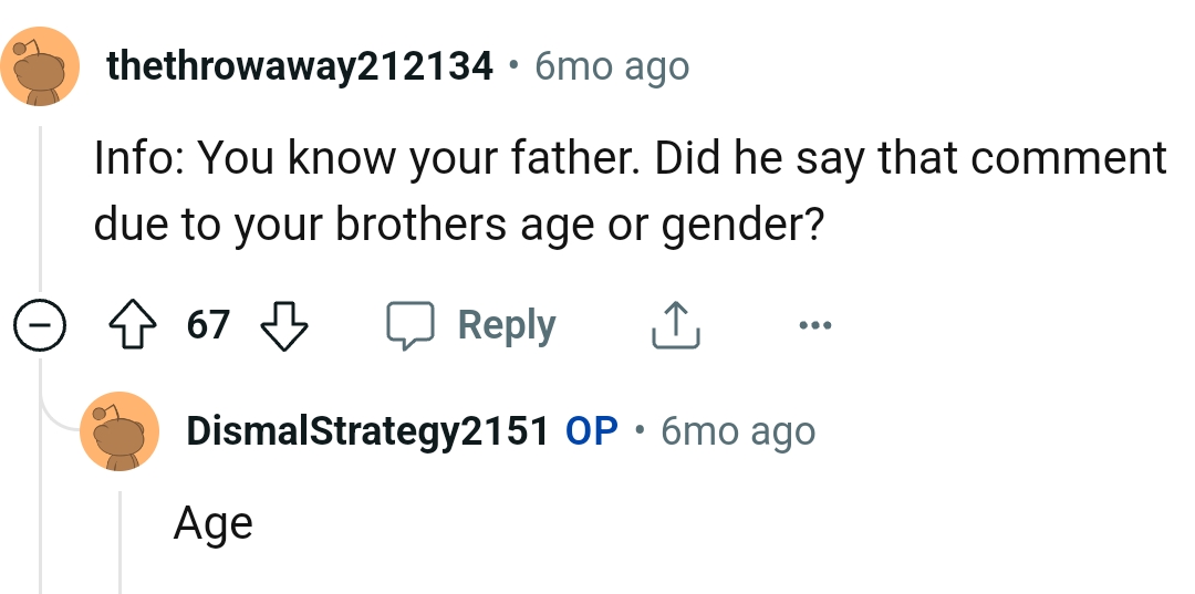 OP's father said that due to the brother's age,