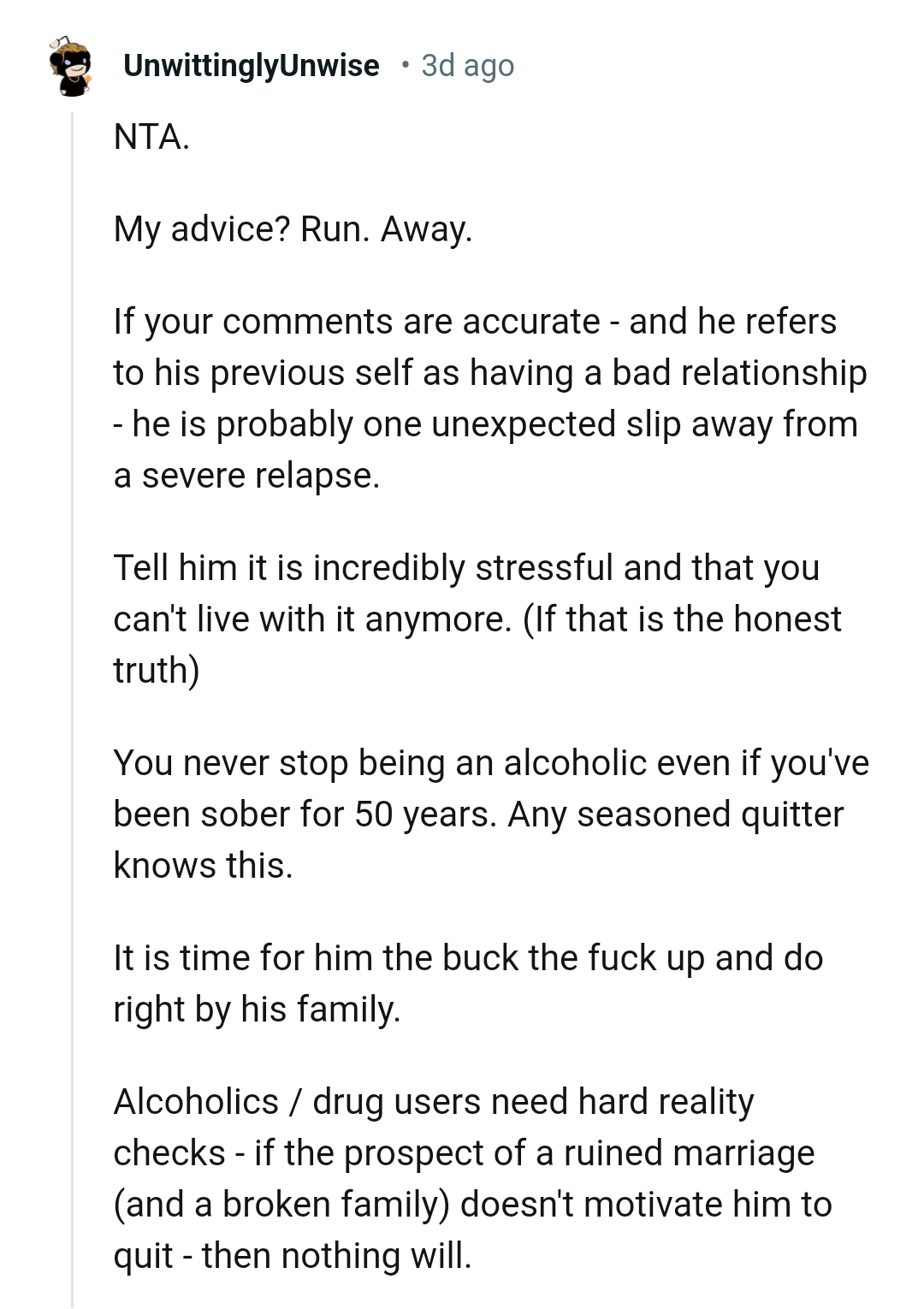 He is probably one unexpected slip away from a severe relapse