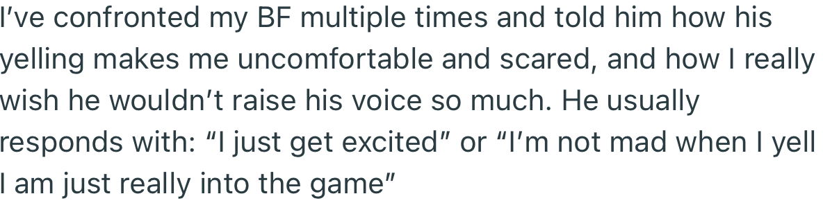 OP has confronted her BF about the yelling on several occasions, to no avail