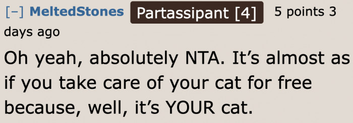 And cats aren't too demanding.