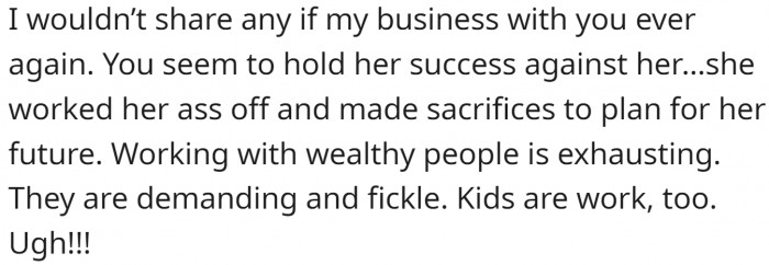 Working with wealthy people is exhausting, especially with their kids.