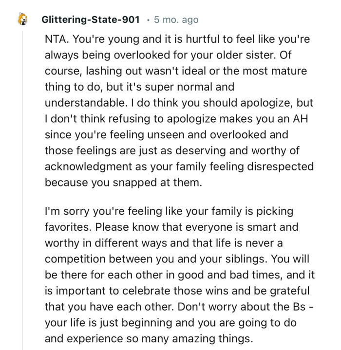 “NTA. You're young, and it is hurtful to feel like you're always being overlooked for your older sister.”